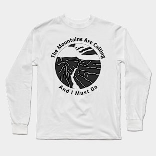 The Mountains Are Calling And I Must Go Long Sleeve T-Shirt